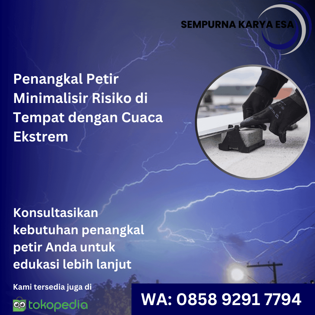 penangkal petir meminimalisir risiko di tenoat dengan cuaca ekstrem pt sempurna karya esa