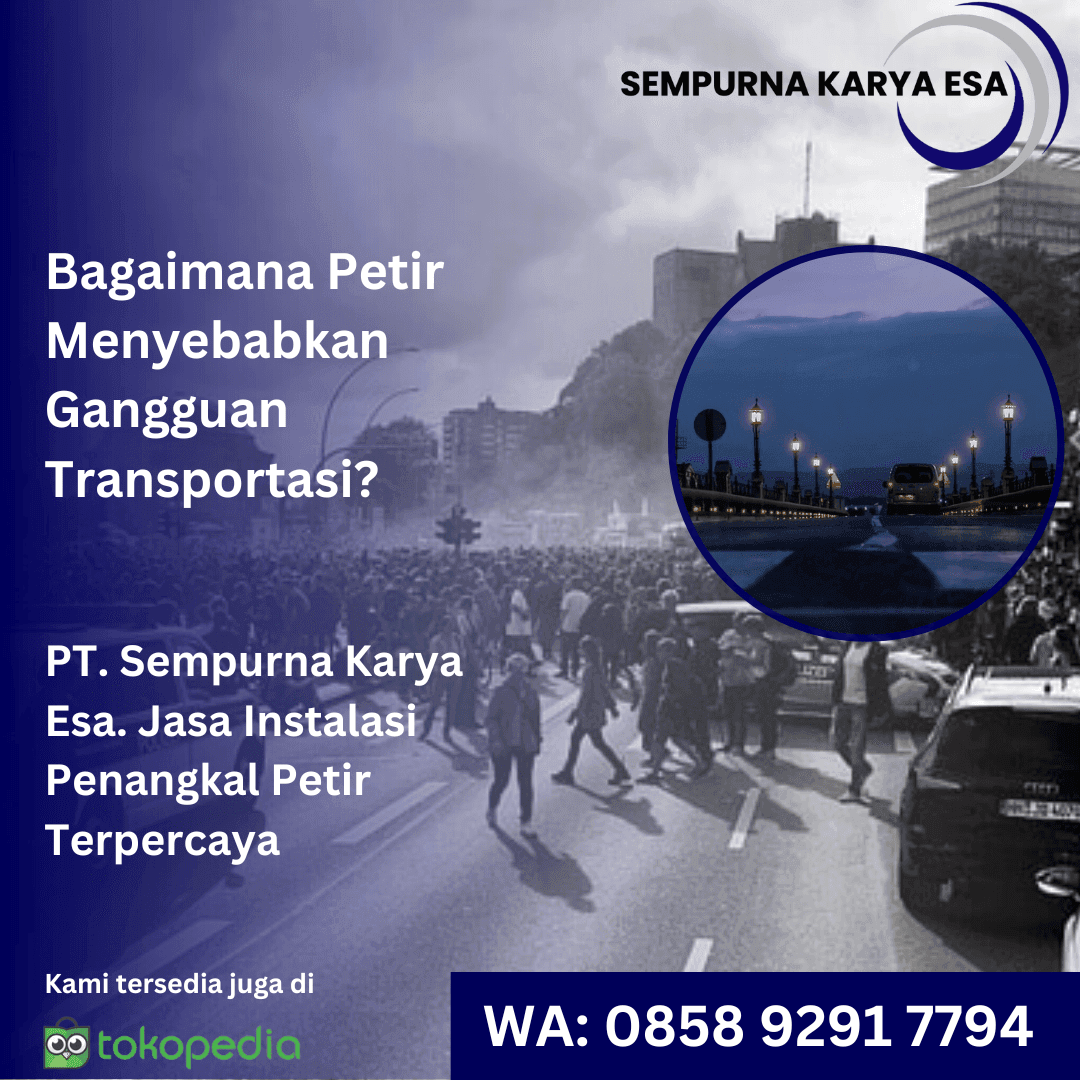 bagaimana petir menyebabkan gangguan transportasi ? sempurnakarya esa pasang anti petir