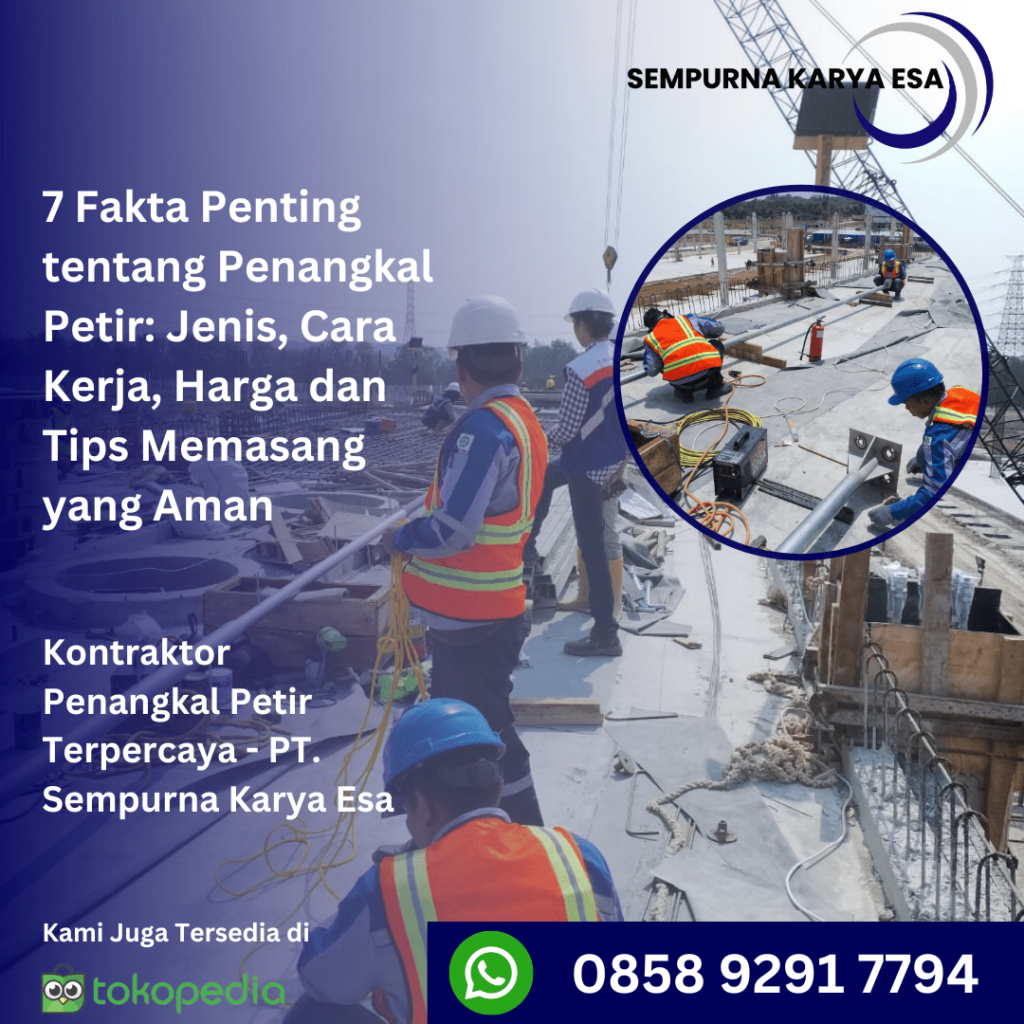 7 fakta penting tentang penangkal petir, tips pemasangan penangkal petir yang aman pasang anti petir pt sempurna karya esa
