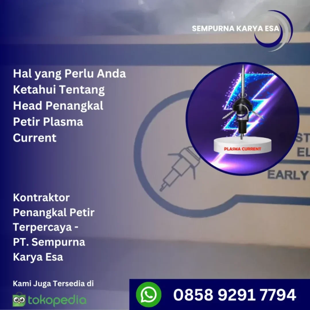 Hal yang Perlu Anda Ketahui Tentang Head Penangkal Petir Plasma Current artikel pt sempurna karya esa hubungi 085892917794