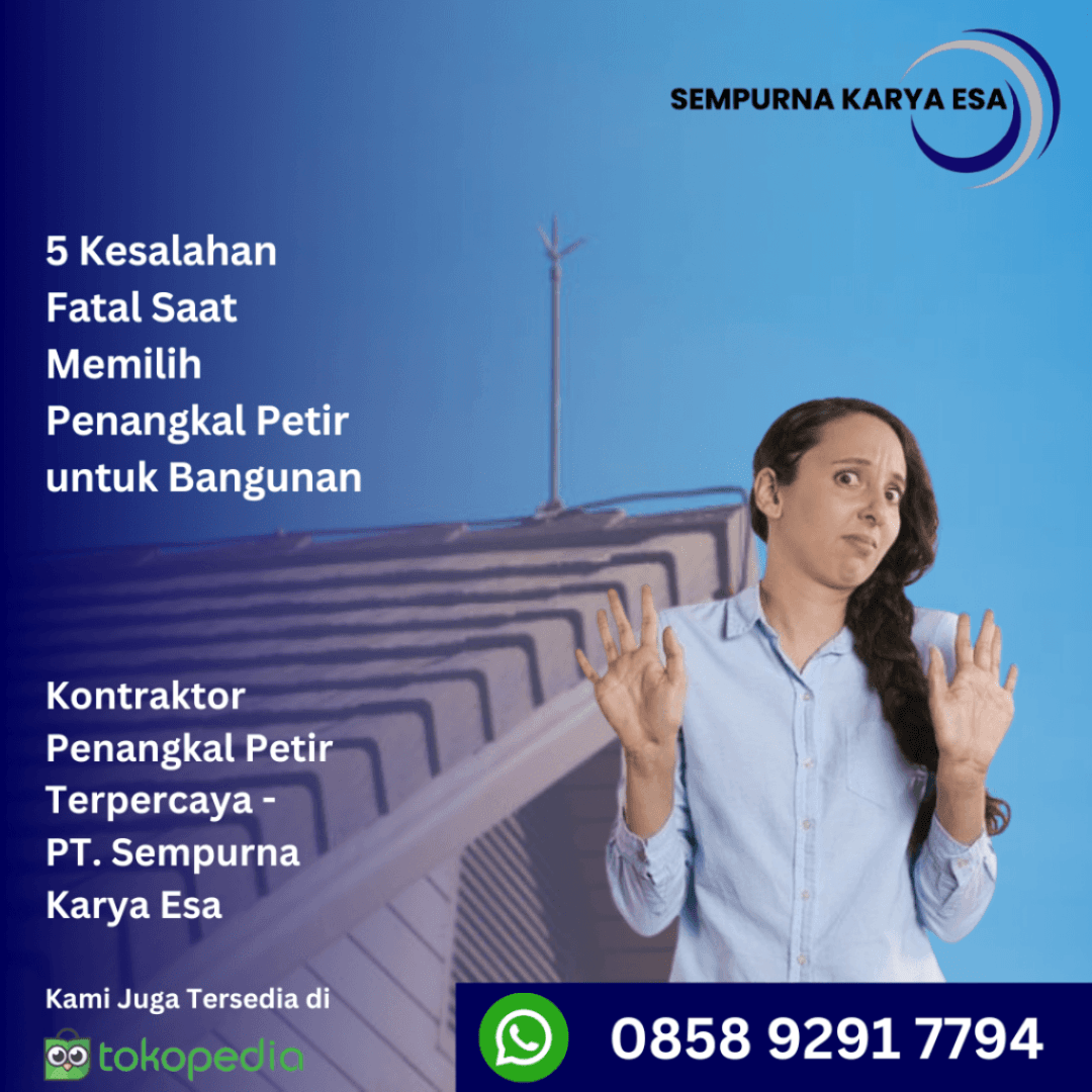 5 kesalahan fatal memilih penangkal petir untuk bangunan artikel sempurna karya esa