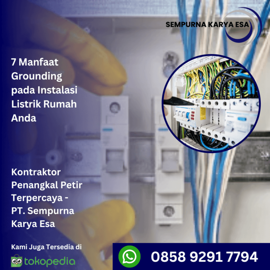 7 Manfaat Grounding pada Instalasi Listrik Rumah Anda