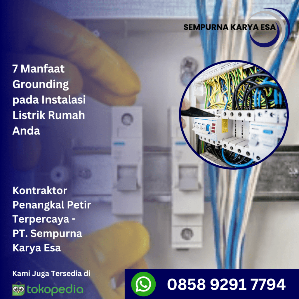 7 Manfaat Grounding pada Instalasi Listrik Rumah Anda
