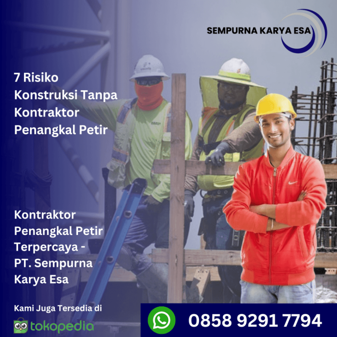 7 Risiko Konstruksi Tanpa Kontraktor Penangkal Petir