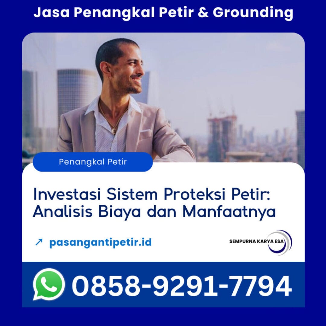 investasi sistem proteksi petir analisis biaya dan manfaatnya sempurna karya esa
