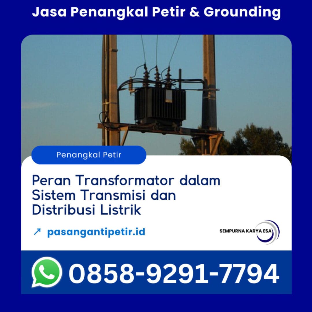 peran transformator trafo dalam sistem transmisi dan distribusi listrik