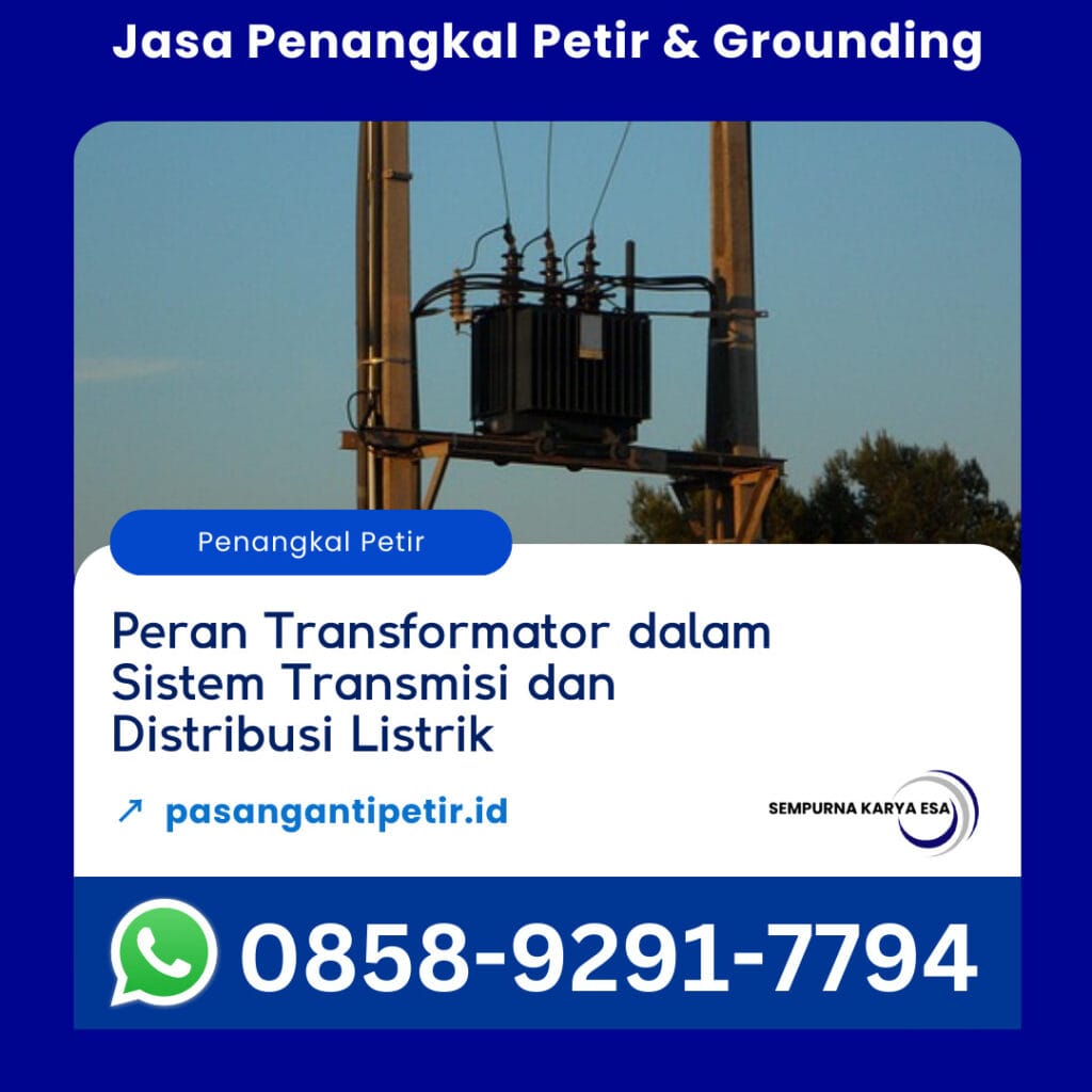 peran transformator trafo dalam sistem transmisi dan distribusi listrik