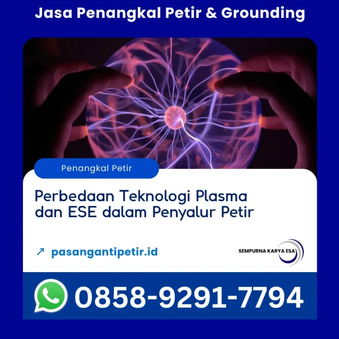 perbedaan teknologi plasma dan ese dalam penyalur petir artikel sempurna karya esa