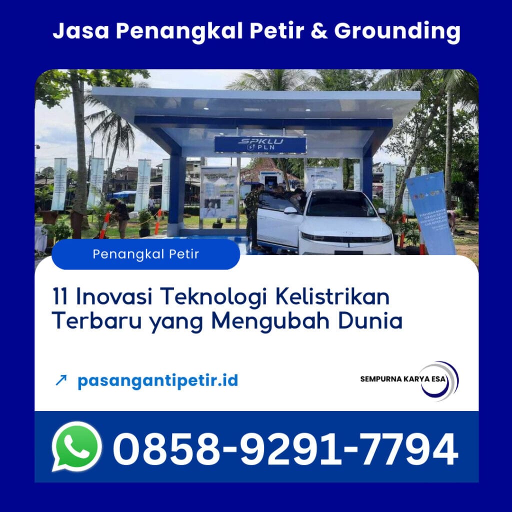 11 inovasi teknologi kelistrikan terbaru yang mengubah dunia artikel sempurna karya esa jasa penangkal petir hubungi 085892917794