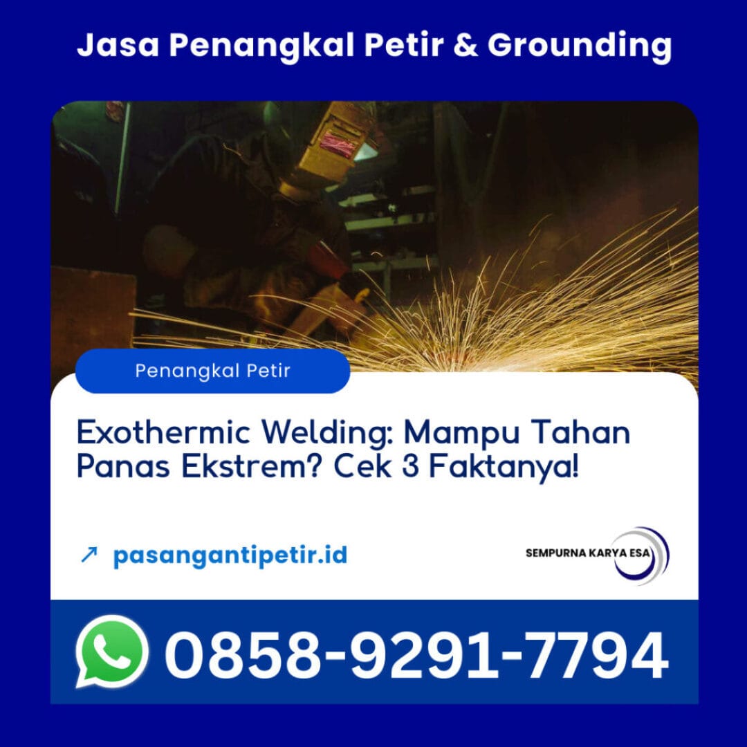 exothermic welding mampukah tahan panas ekstrem cek 3 faktanya artikel sempurna karya esa jasa penangkal petir grounding system dan arrester hubungi 085892917794