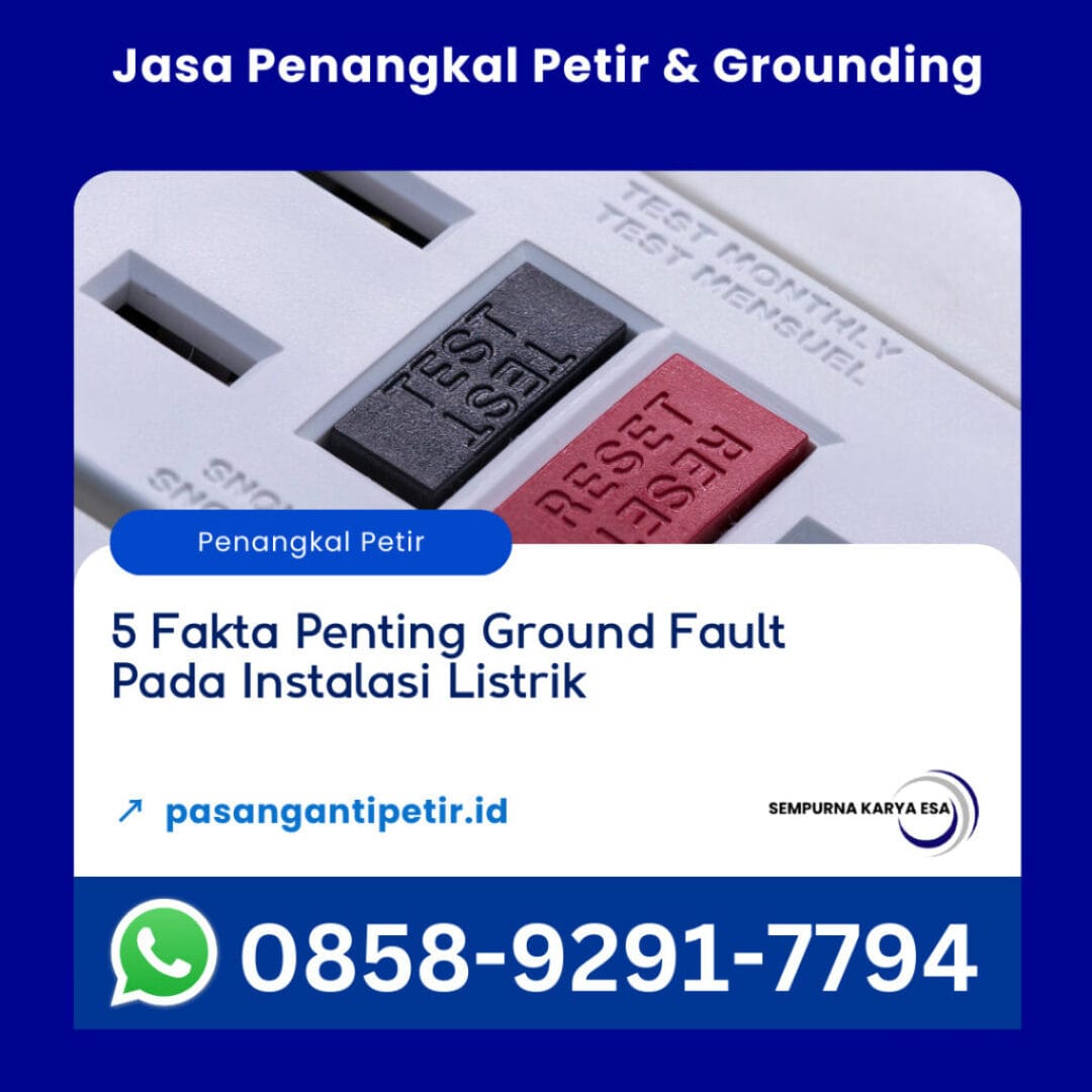 5 fakta penting ground fault pada instalasi listrik artikel sempurna karya esa kontraktor penangkal petir konsultasi ahli hubungi 085892917794