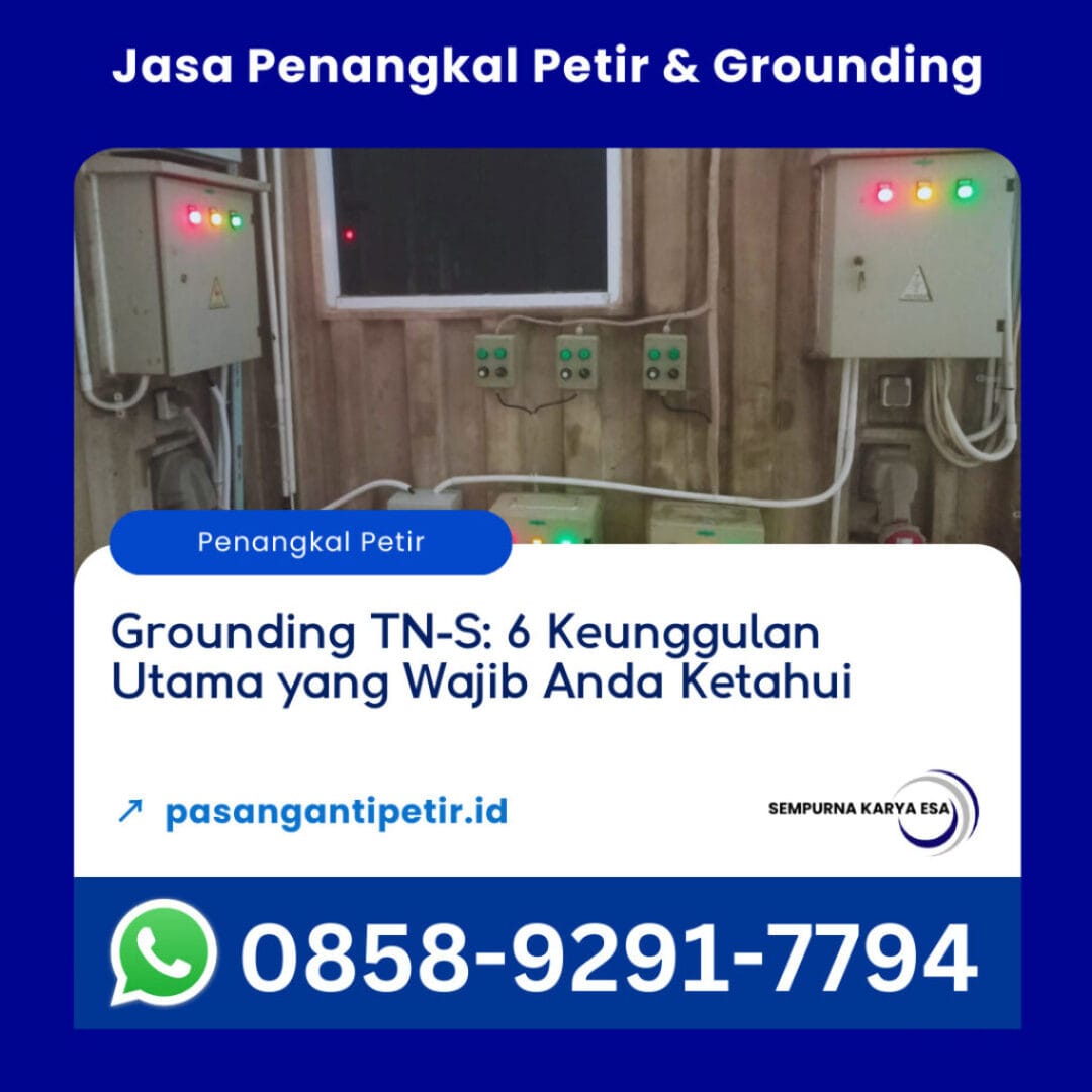 6 keunggulan utama grounding tn-s yang wajib anda ketahui kontraktor pengadaan barang dan jasa penangkal petir sempurna karya esa 085892917794