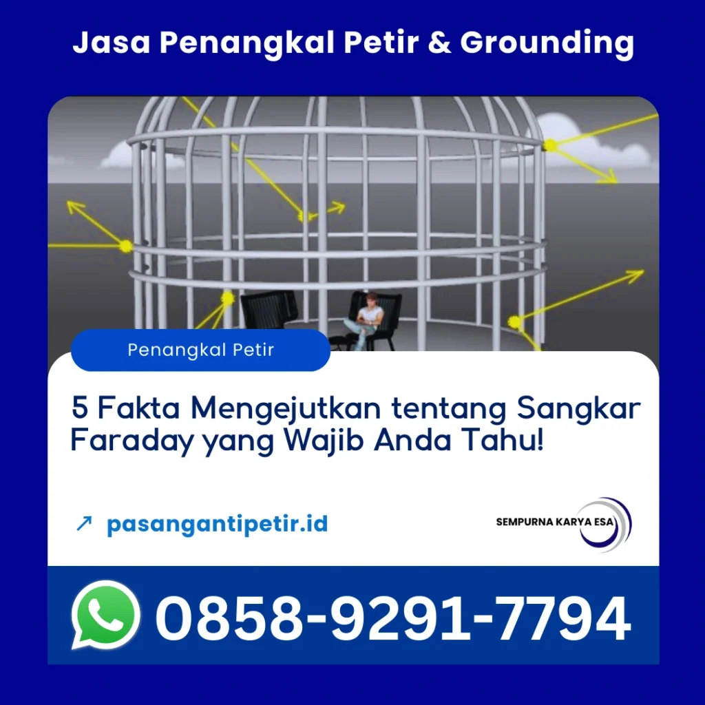 5 fakta tentang sangkar faraday yang wajib anda ketahui artikel sempurna karya esa jasa penangkal petir grounding arrester hubungi 0858-9291-7794
