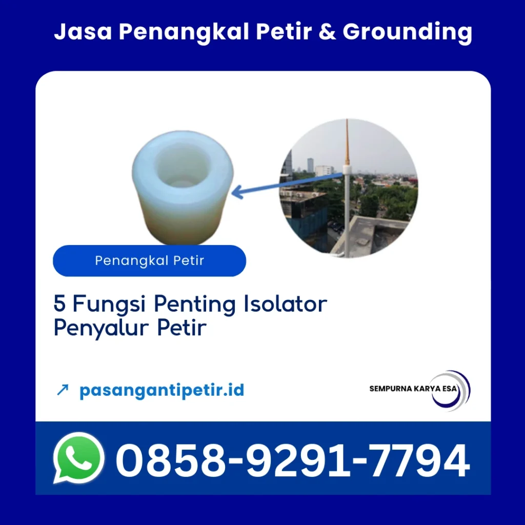 5 fungsi penting isolator penyalur petir artikel sempurna karya esa pengadaan barang dan jasa penangkal petir hubungi 085892917794