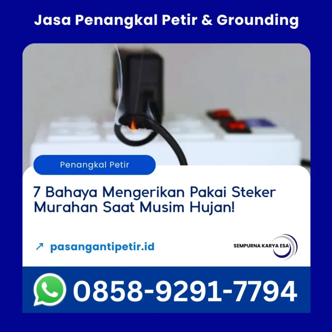 7 bahaya mengerikan pakai steker murahan saat musim hujan artikel sempurna karya esa kelistrikan jasa penangkal petir hubungi 085892917794