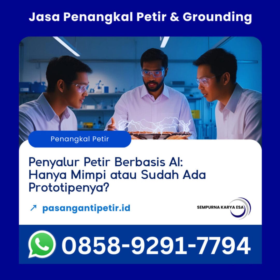 penyalur petir berbasis ai hanya mimpi atau sudah ada prototypenya artikel sempurna karya esa jasa penangkal petir hubungi 085892917794