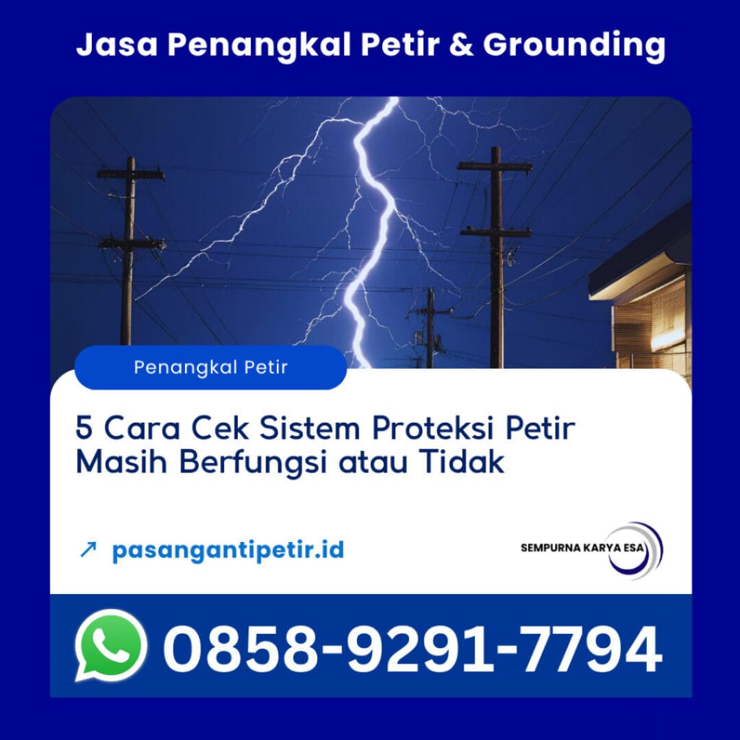 5 cara cek sistem proteksi petir masih berfungsi atau tidak artikel sempurna karya esa jasa penangkal petir hubungi 085892917794