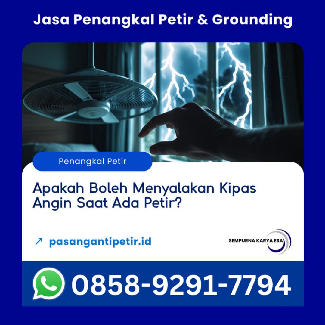 bolehkah menyalakan kipas angin saat petir artikel sempurna karya esa jasa penangkal petir hubungi 085892917794
