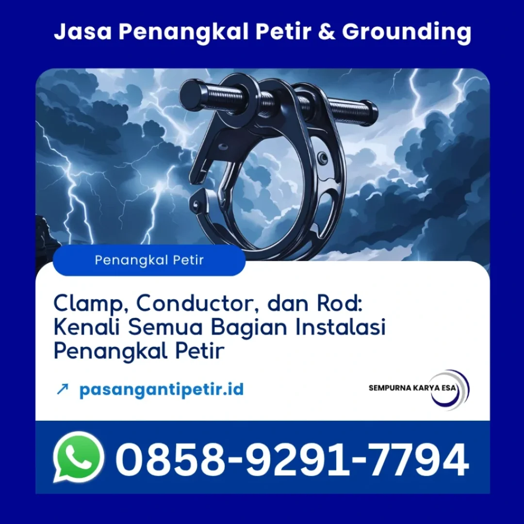 clamp konduktor dan rod penangkal petir kenali semua bagian instalasi penangkal petir artike sempurna karya esa