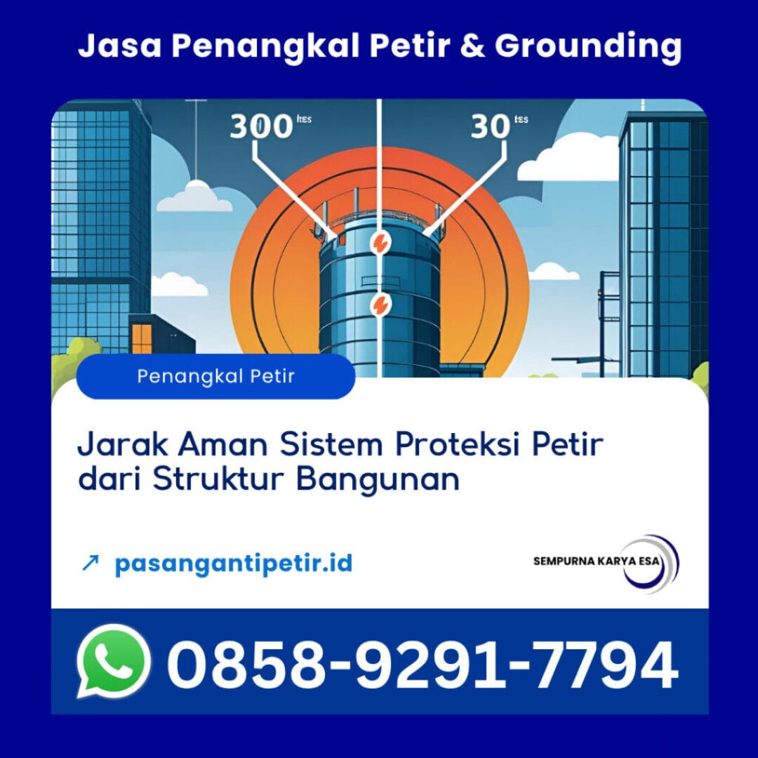 jarak aman sistem proteksi petir dari struktur bangunan jasa penangkal petir sempurna karya esa hubungi 085892917794