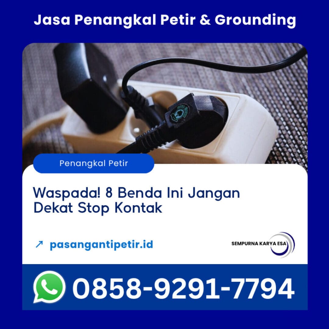 waspada 8 benda ini jangan dekat stop kontak artikel sempurna karya esa kelistrikan jasa penangkal petir hubungi 085892917794