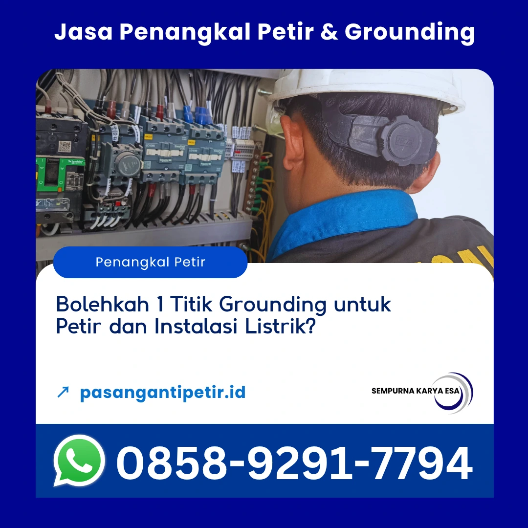 bolehkah 1 titik grounding untuk petir dan instalasi listrik artikel sempurna karya esa jasa penangkal petir dan grounding hubungi 085892917794