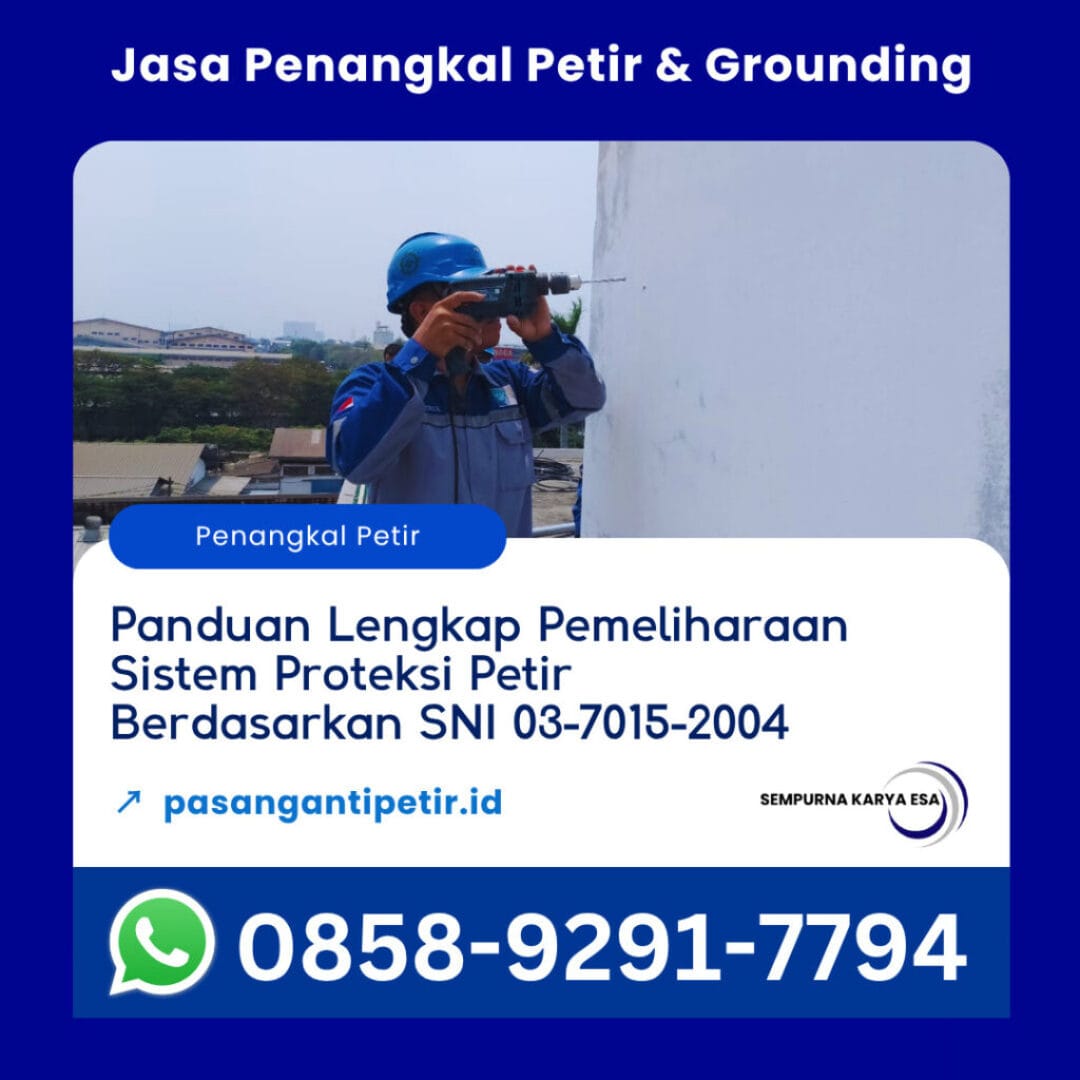panduan lengkap pemeliharaan sistem proteksi petir berdasarkan sni 03-7015-2004 jasa penangkal petir sempurna karya esa hubungi 085892917794