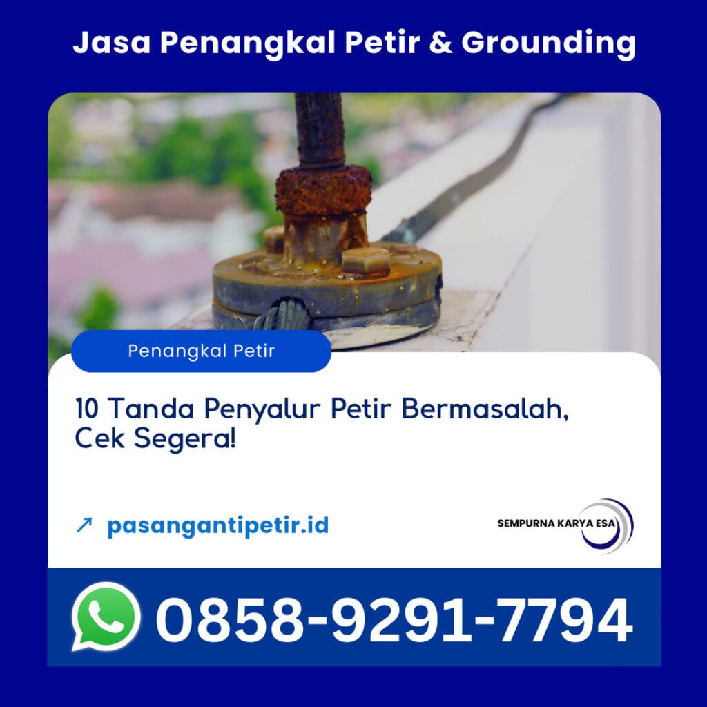 10 tanda penyalur petir bermasalah segera cek jasa penangkal petir jasa perawatan penyalur petir profesional pt sempurna karya esa hubungi 085892917794