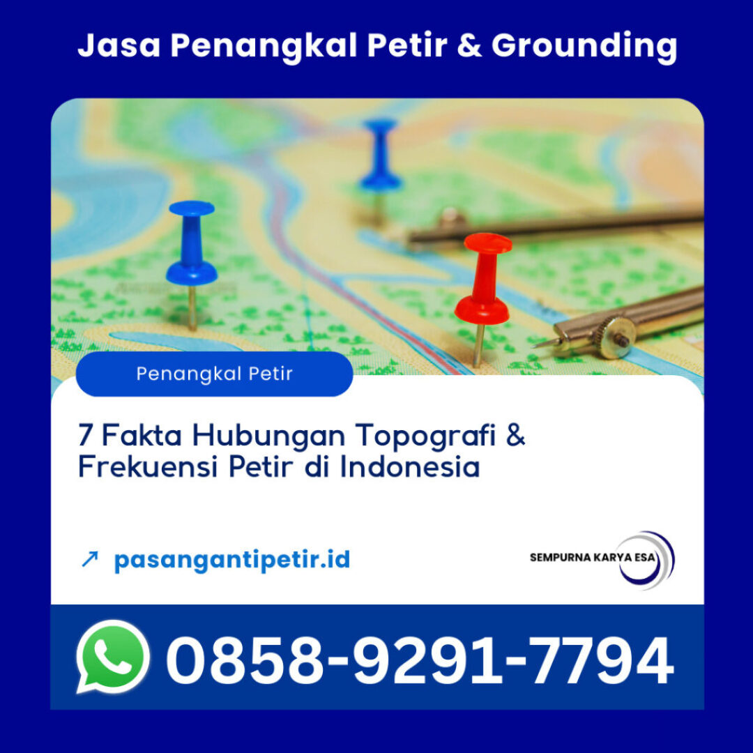 7 fakta hubungan topografi dan frekuensi petir di indonesia jasa penangkal petir dan grounding pt sempurna karya esa hubungi 085892917794