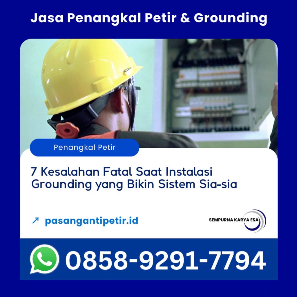 7 kesalahan instalasi grounding yang fatal dan bikin sistem sia-sia sempurna karya esa jasa penangkal petir dan grounding hubungi 085892917794