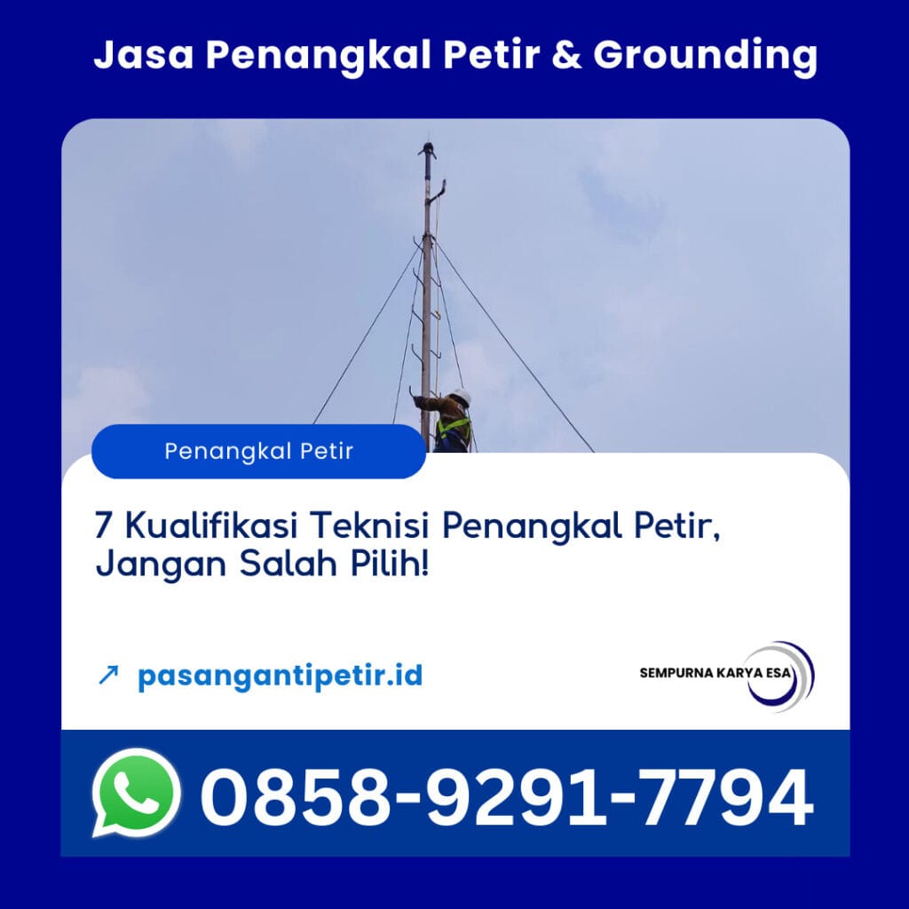 7 kualifikasi teknisi penangkal petir jangan salah pilih artikel pt sempurna karya esa kontraktor pengadaan barang dan jasa penangkal petir dan grounding hubungi 085892917794