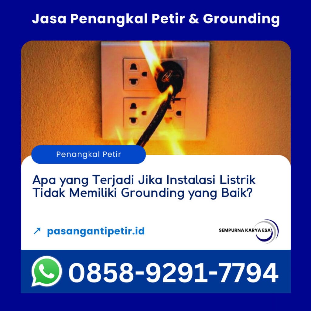 apa yang terjadi jika instalasi listrik tidak memiliki grounding yang baik sempurna karya esa jasa penangkal petir dan grounding hubungi 085892917794