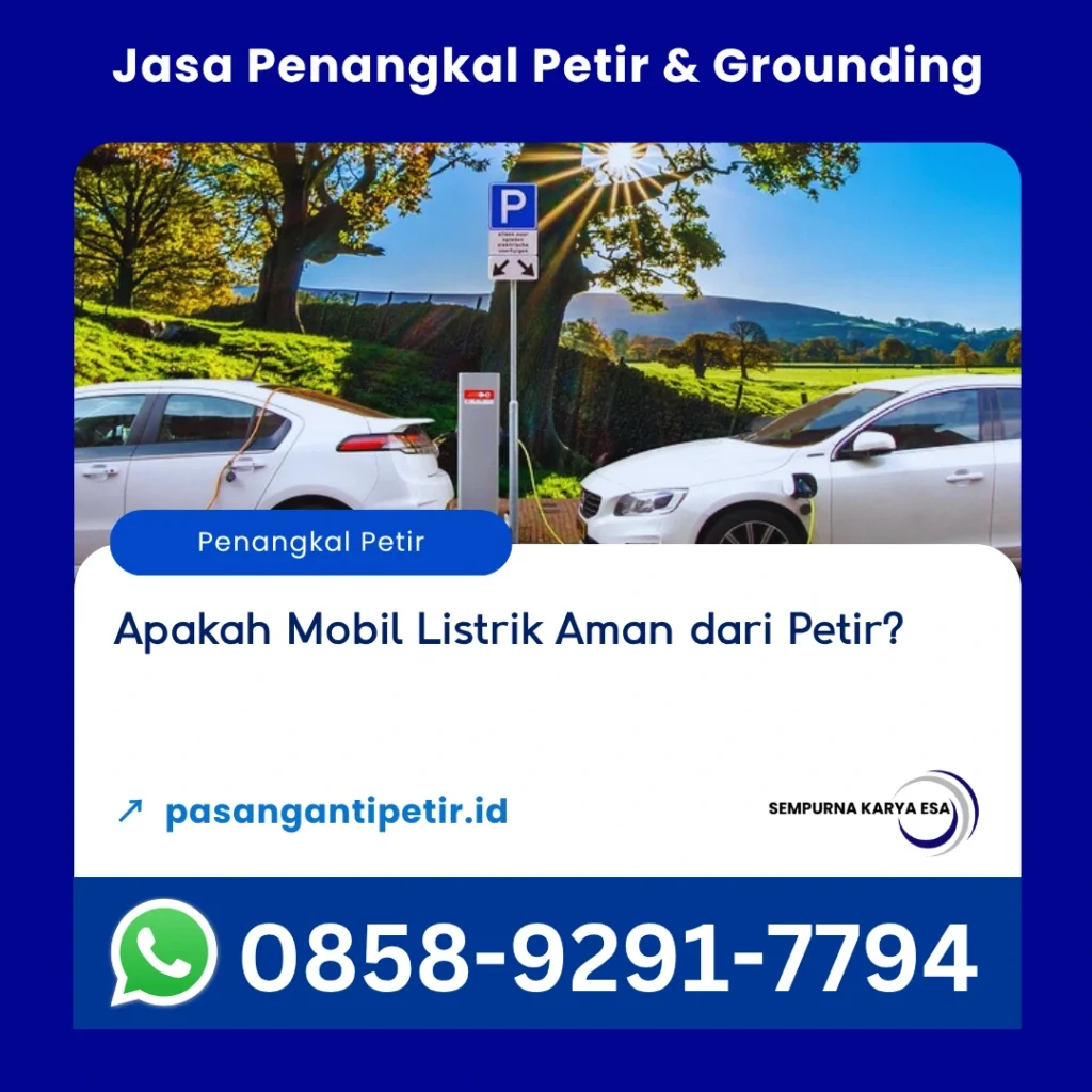 apakah mobil listrik aman dari petir sempurna karya esa jasa penangkal petir dan grounding hubungi 085892917794