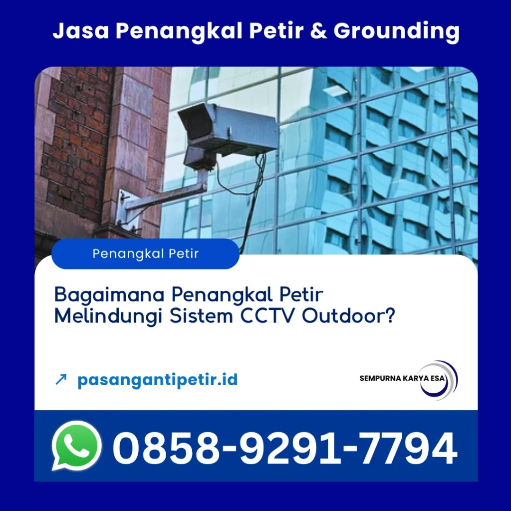 bagaimana penangkal petir melindungi sistem cctv outdoor artikel sempurna karya esa jasa penangkal petir hubungi 085892917794