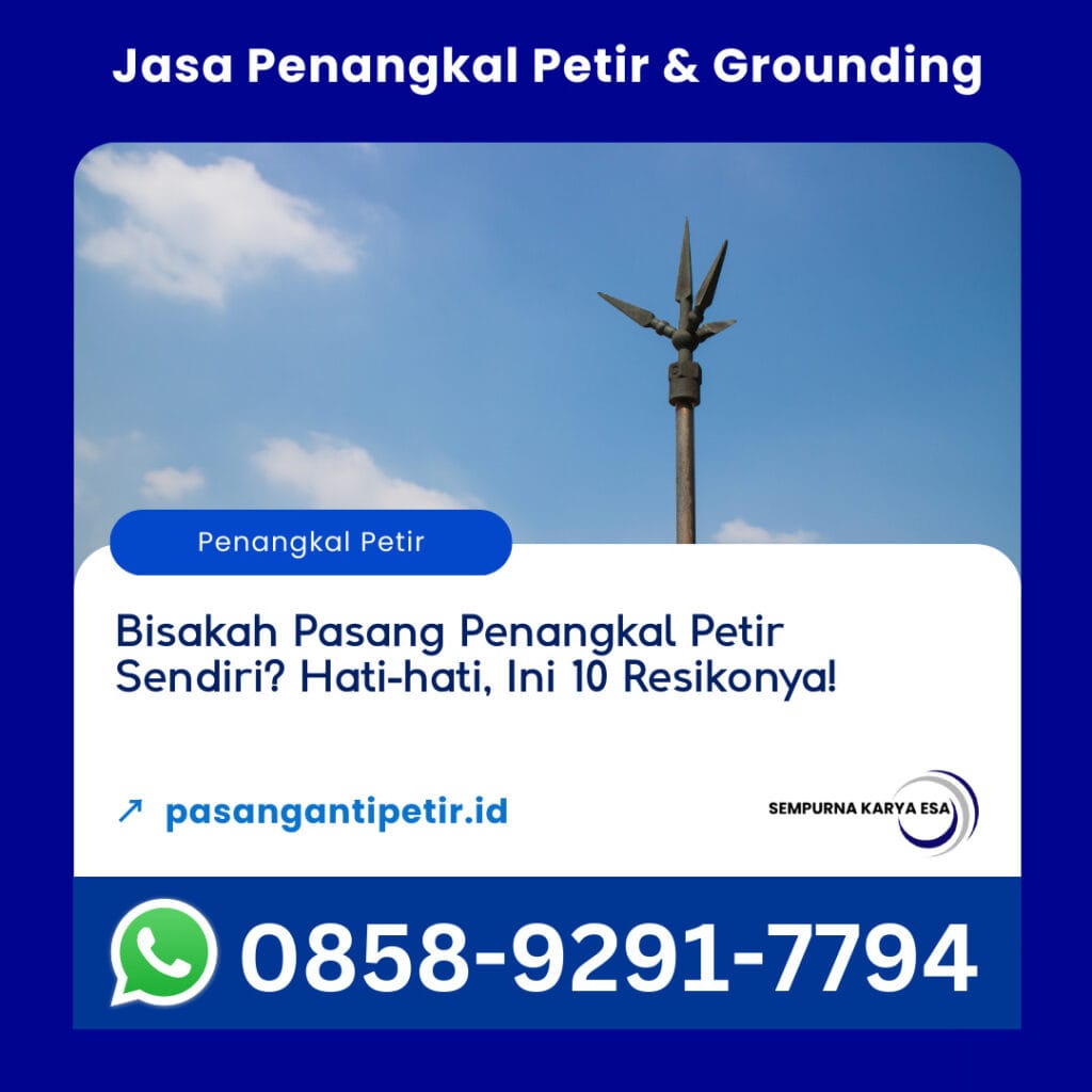 bisakah pasang penangkal petir sendiri hati-hati ini 10 resikonya pt sempurna karya esa jasa penangkal petir dan grounding hubungi 085892917794