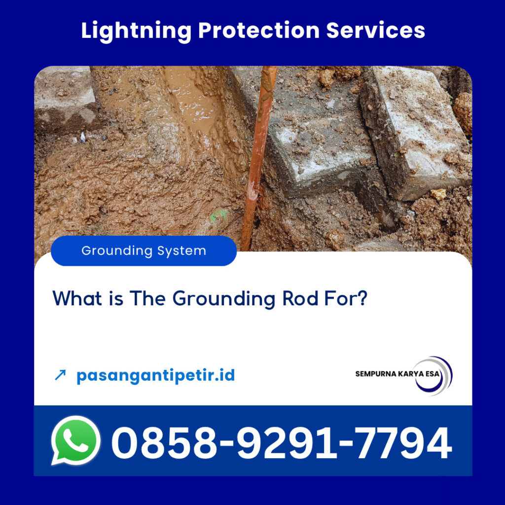 what is the grounding rod for sempurna karya esa article lightning protection and grounding services plasma current contact us at +6285892917794