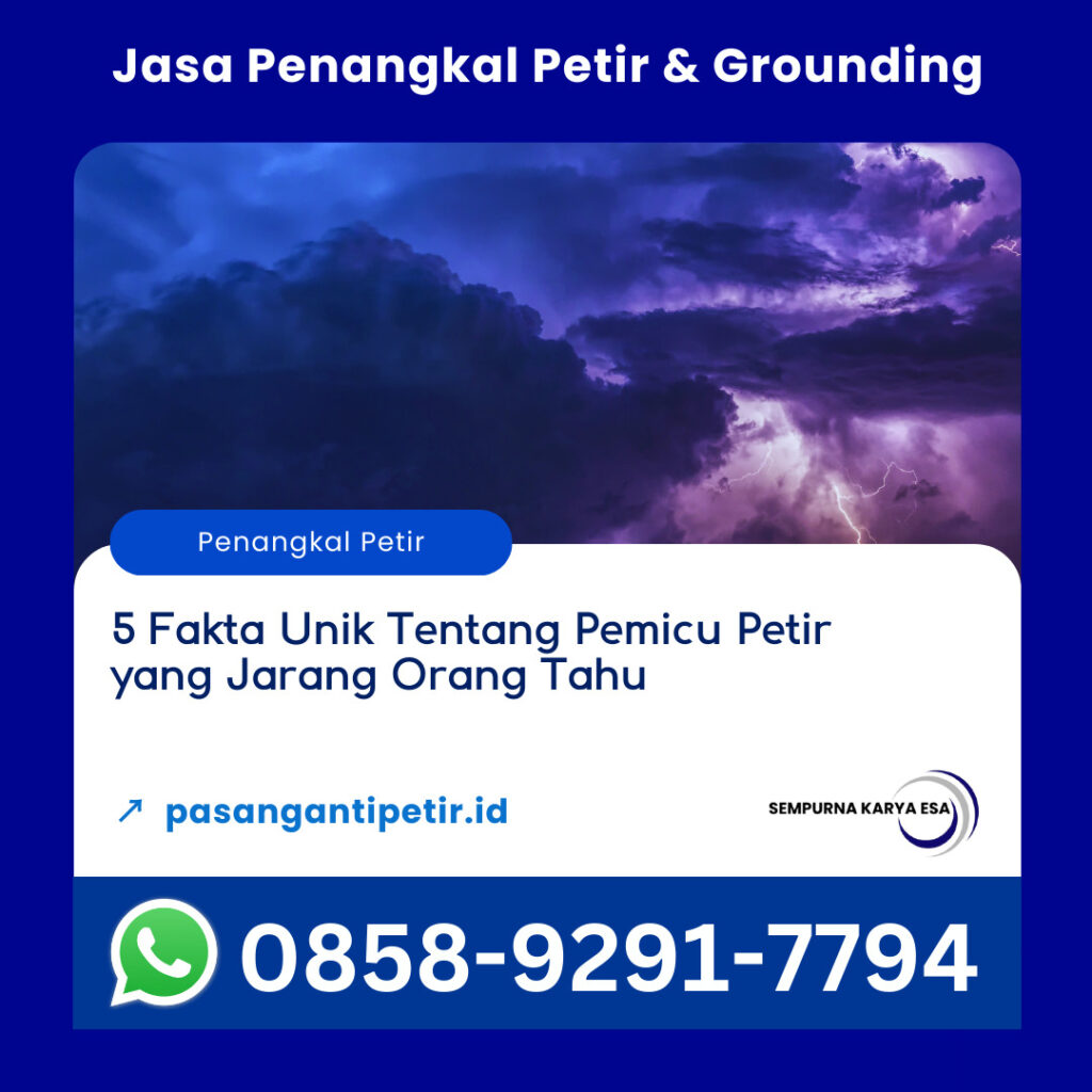 5 fakta unik tentang pemicu petir yang jarang orang tahu artikel pt sempurna karya esa jasa penangkal petir hubungi 085892917794
