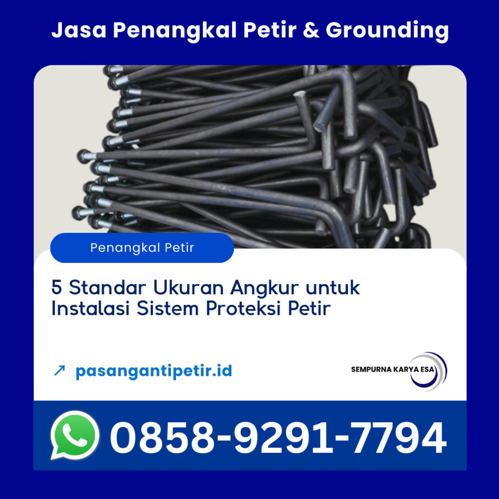 5 standar ukuran angkur untuk instalasi sistem proteksi petir jasa penangkal petir jual angkur penangkal petir pt sempurna karya esa hubungi 085892917794