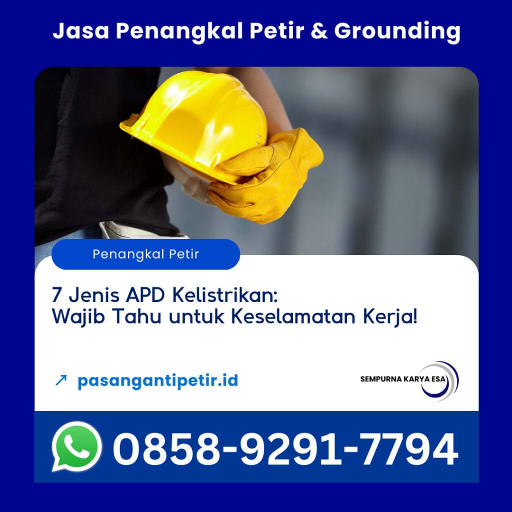 7 jenis APD kelistrikan wajib tahu untuk keselamatan kerja pt sempurna karya esa jasa penangkal petir berpengalaman profesional hubungi 085892917794