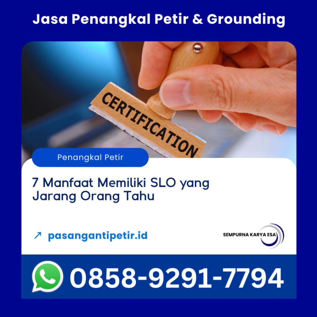 7 manfaat memiliki slo yang jarang orang tahu jasa pengurusan dan riksa uji suket penyalur petir dan listrik pt sempurna karya esa jasa penangkal petir hubungi 085892917794
