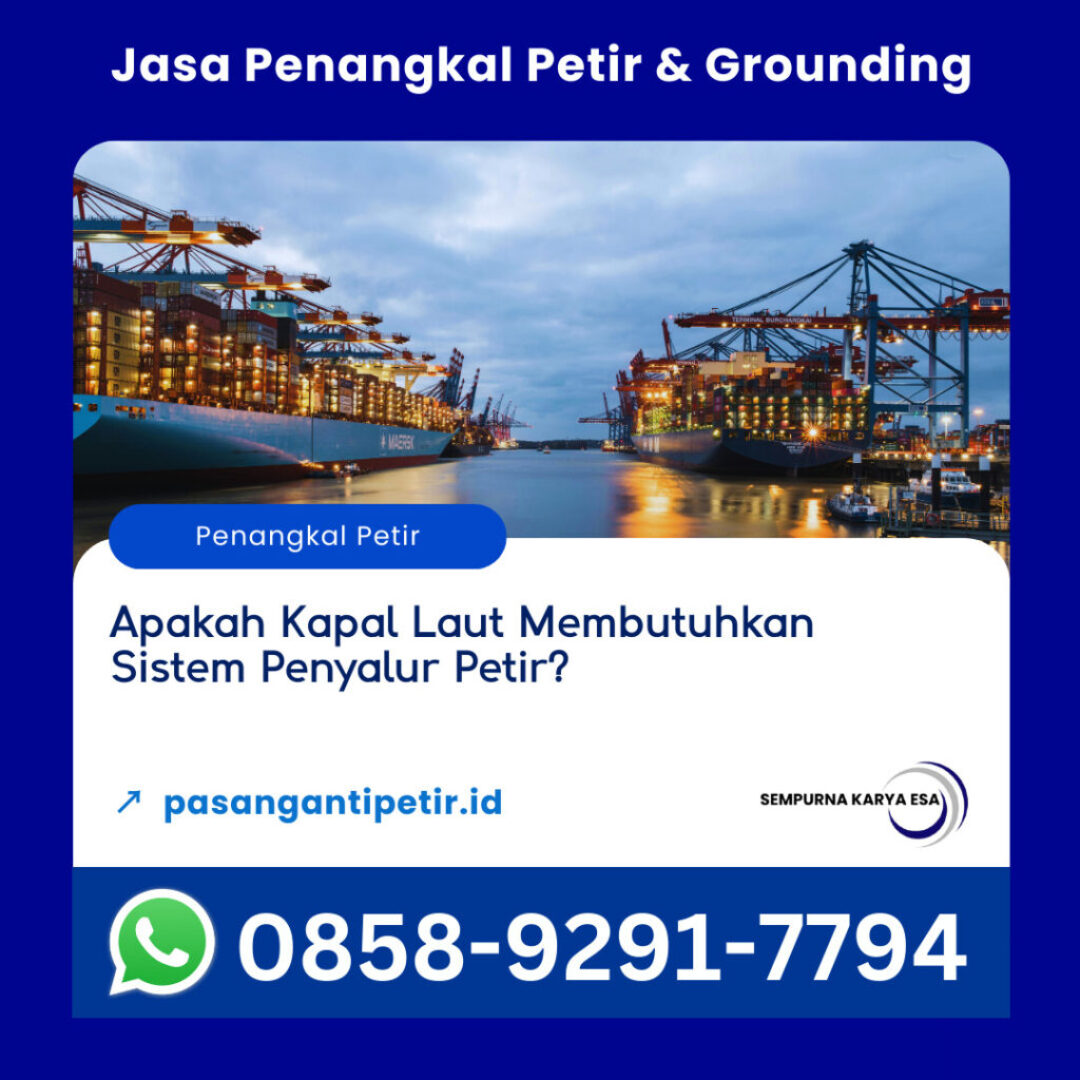 apakah kapal laut butuh sistem penyalur petir artikel pt sempurna karya esa jasa penangkal petir dan grounding hubungi 085892917794