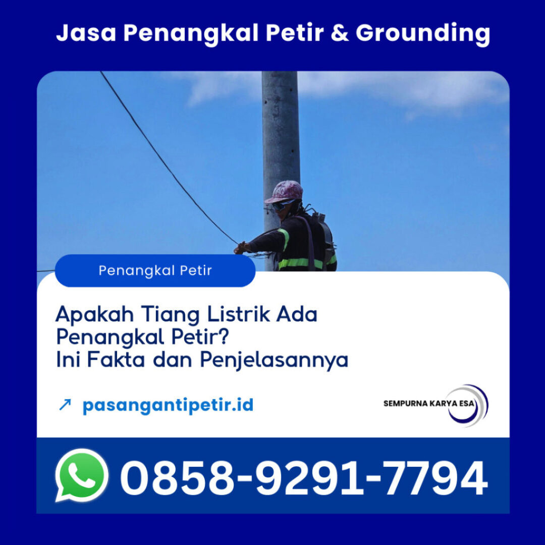 apakah tiang listrik ada penangkal petir ini fakta dan penjelasannya artikel pt sempurna karya esa jasa penangkal petir dan grounding hubungi 085892917794