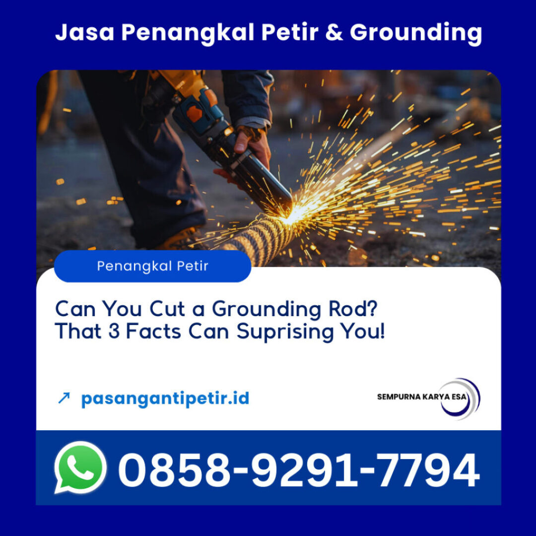can you cut a grounding rod that 3 facts can suprising you lightning protection systems article ske company contact us at +6285892917794