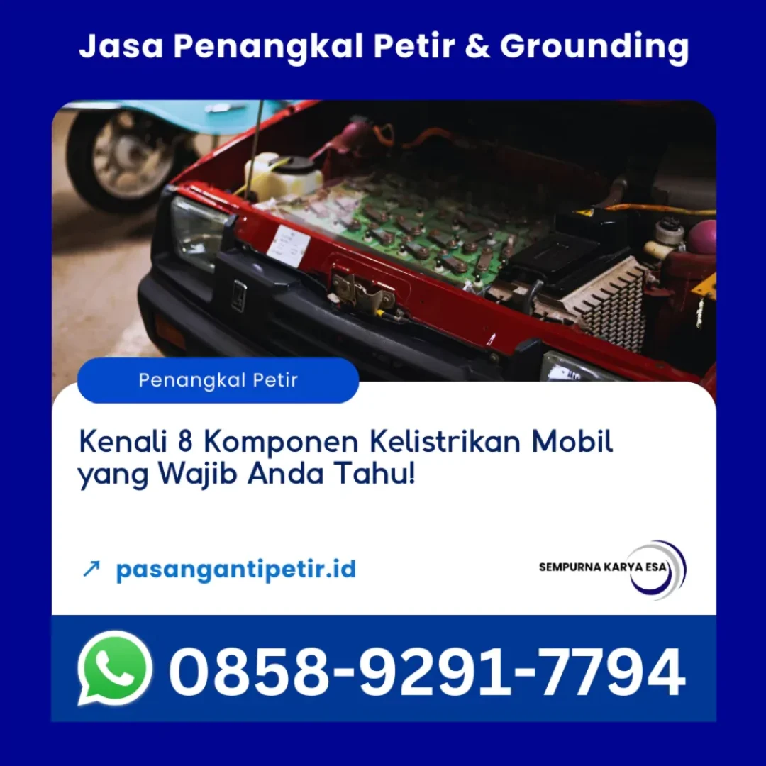 kenali 8 komponen kelistrikan mobil yang wajib anda tahu artikel pt sempurna karya esa jasa penangkal petir hubungi 085892917794
