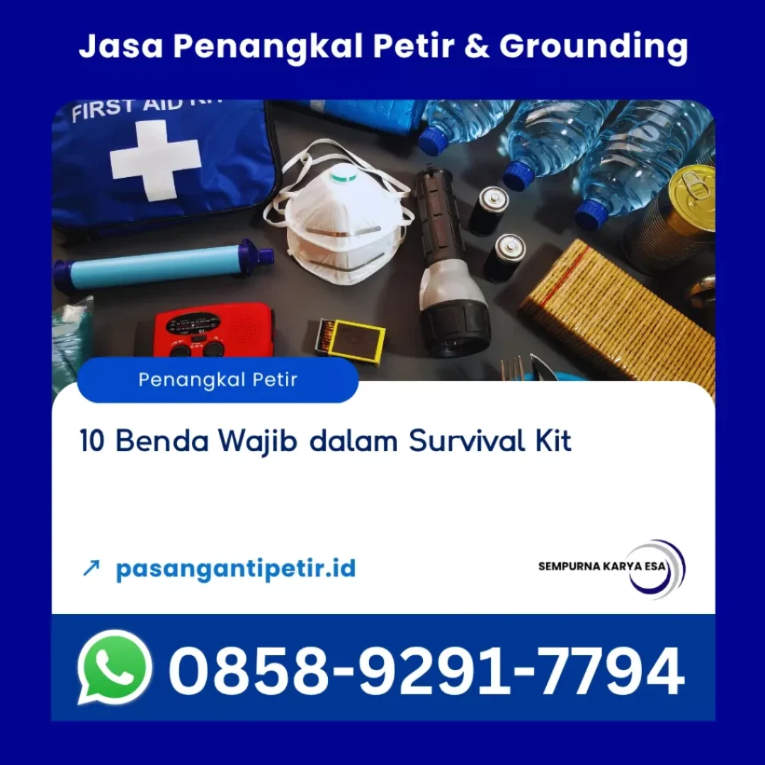 10 benda wajib dalam survival kit artikel pt sempurna karya esa kontraktor penangkal petir hubungi 085892917794