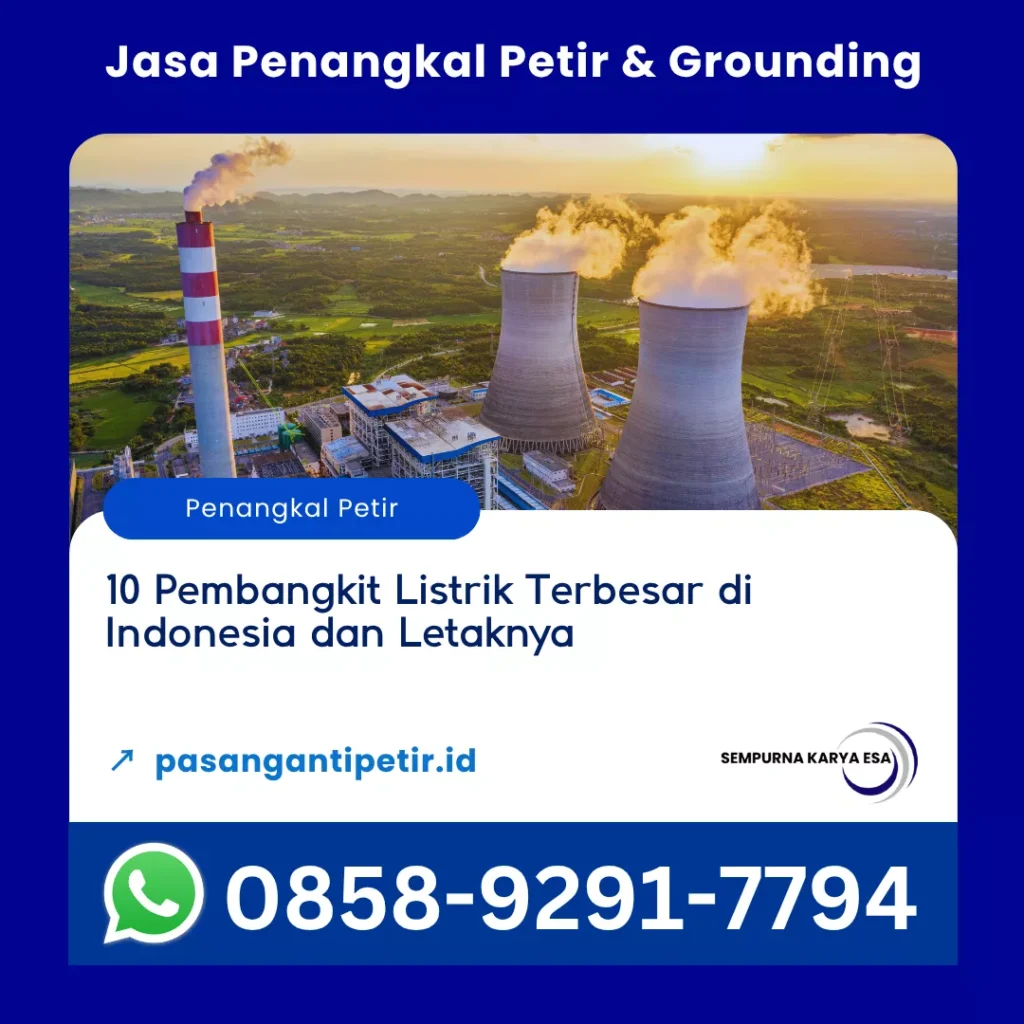 10 pembangkit listrik terbesar di indonesia dan letaknya artikel pt sempurna karya esa kontraktor penangkal petir berkualitas hubungi 085892917794