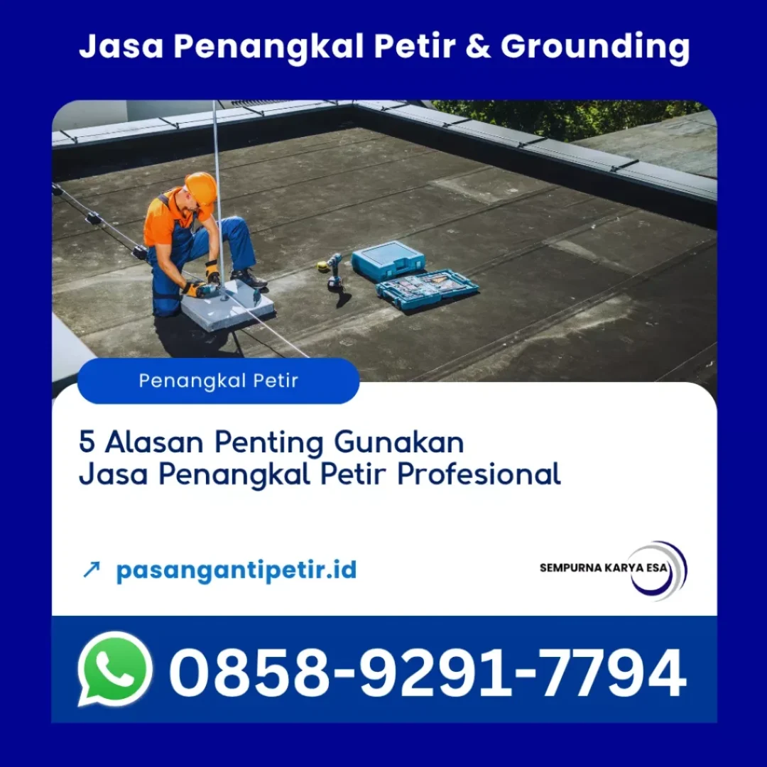 5 alasan penting gunakan jasa penangkal petir profesional jasa penangkal petir dan grounding pt sempurna karya esa hubungi 085892917794