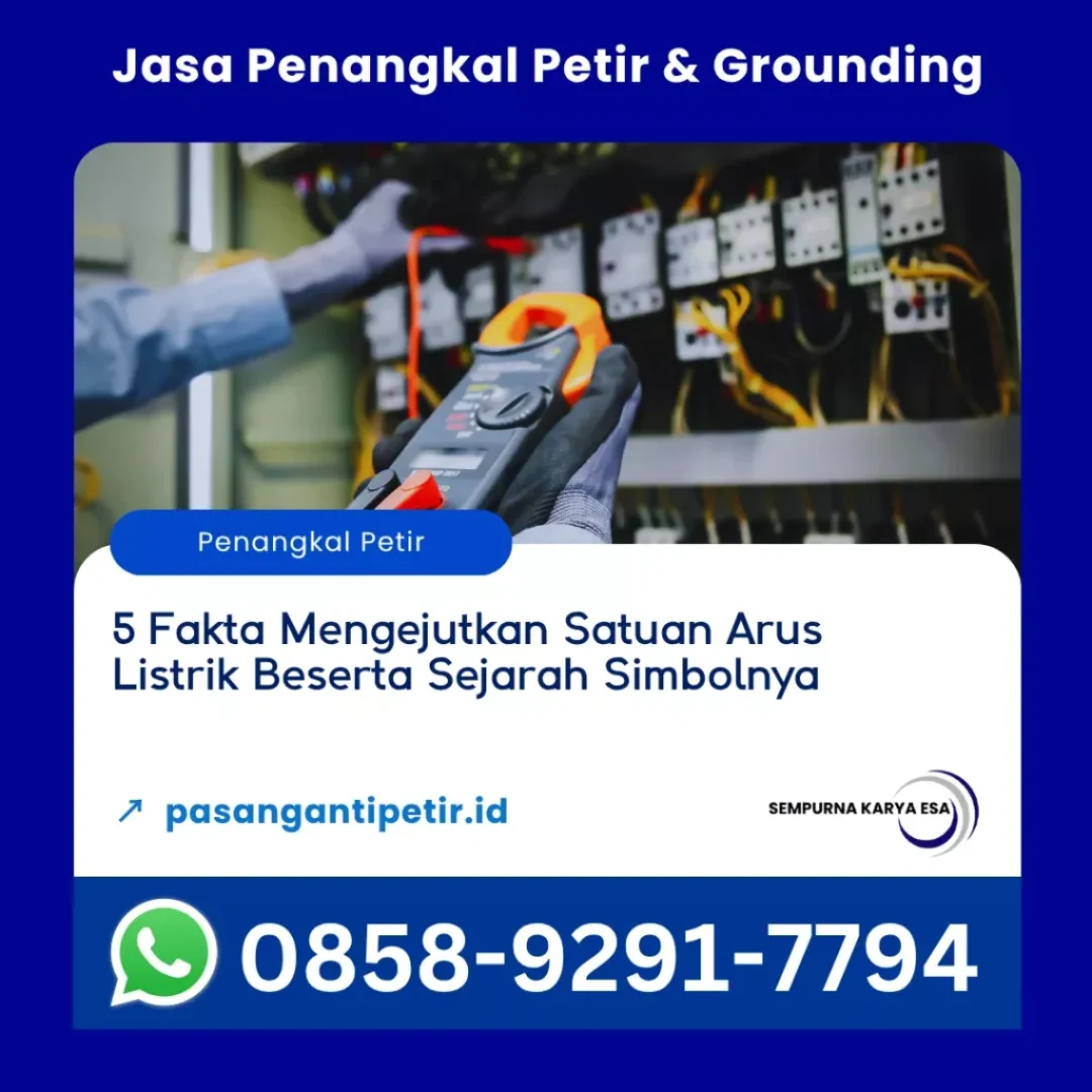 5 fakta mengejutkan satuan arus listrik beserta sejarah simbolnya artikel pt sempurna karya esa jasa penangkal petir dan grounding hubungi 085892917794