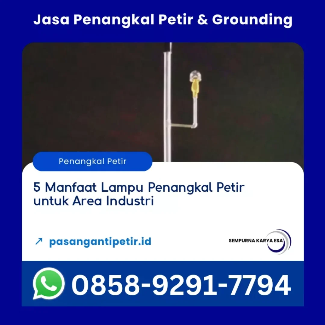 5 manfaat lampu penangkal petir untuk area industri jasa penangkal petir dan grounding pt sempurna karya esa hubungi 085892917794