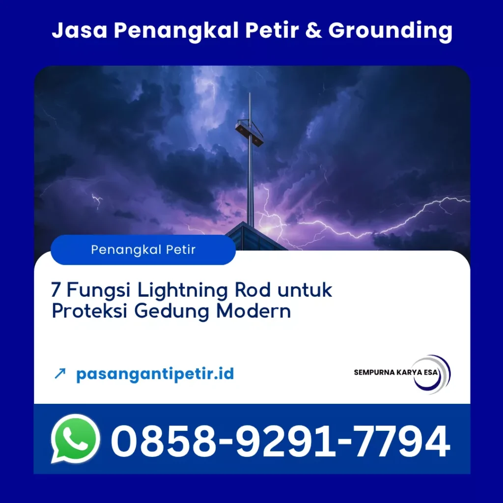 7 fungsi lightning rod untuk proteksi gedung modern artikel pt sempurna karya esa jasa penangkal petir dan grounding hubungi 085892917794